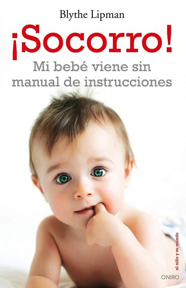 ¡SOCORRO! MI BEBÉ VIENE SIN MANUAL DE INSTRUCCIONES | 9788497546041 | BLYTHE LIPMAN