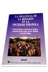 LA INFLUENCIA DE LA RELIGIÓN EN LA SOCIEDAD ESPAÑOLA | 9788479541958 | SÁDABA, JAVIER/DE MIGUEL, ARMANDO/ALBIAC, GABRIEL/PUENTE OJEA, GONZALO/BUENO, GUSTAVO