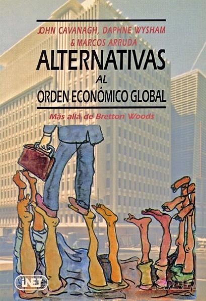 ALTERNATIVAS AL ORDEN ECONÓMICO GLOBAL | 9788474262292 | CAVANAGH, JONH/WYSSHAM, DAPHNE/ARRUDA, MARCOS