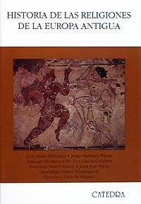 HISTORIA DE LAS RELIGIONES DE LA EUROPA ANTIGUA | 9788437612751 | SAYAS, JUAN JOSÉ/GARCÍA GELABERT, MARÍA PAZ/MARCO SIMÓN, F./LÓPEZ MONTEAGUDO, GUADALUPE/BLÁZQUEZ, JO