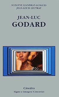 JEAN-LUC GODARD | 9788437613024 | LEUTRAT, JEAN-LOUIS/LIANDRAT GUIGUES, SUZANNE