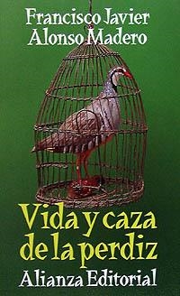 VIDA Y CAZA DE LA PERDIZ | 9788420607047 | ALONSO MADERO, FRANCISCO JAVIER