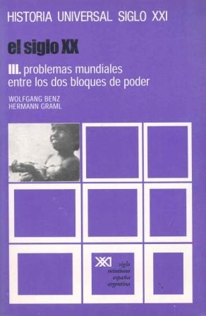 EL SIGLO XX. III. PROBLEMAS MUNDIALES ENTRE LOS DOS BLOQUES DE PODER | 9788432304507 | BENZ, WOLFGANG/GRAML, HERMANN