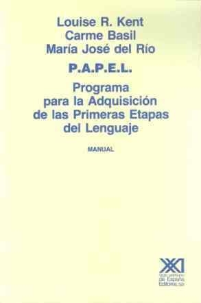 P.A.P.E.L. PROGRAMA PARA LA ADQUISICIÓN DE LAS PRIMERAS ETAPAS DEL LENGUAJE | 9788432304439 | KENT, LOUISE R./BASIL, CARME/RÍO, MARÍA JOSÉ DEL