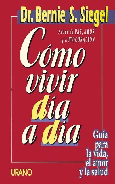 CÓMO VIVIR DÍA A DÍA | 9788479530907 | SIEGEL, BERNIE