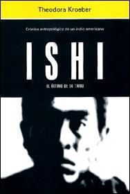 ISHI, EL ÚLTIMO DE SU TRIBU. | 9788471627155 | KROEBER, THEODORA