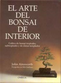 EL ARTE DEL BONSAI DE INTERIOR | 9788428208840 | JOHN AINSWORTH