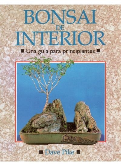 BONSAI DE INTERIOR. GUIA PRINCIPIANTES | 9788428208970 | PIKE, DAVE