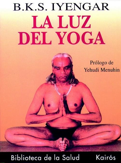 LA LUZ DEL YOGA | 9788472453098 | IYENGAR, B.K.S.