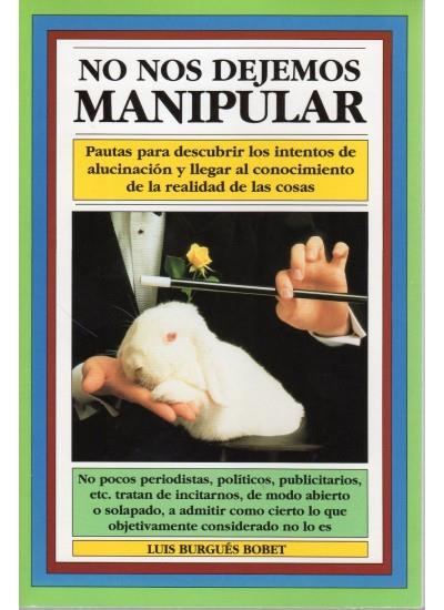 465. NO NOS DEJEMOS MANIPULAR | 9788470823046 | BURGUES BOBET, LUIS