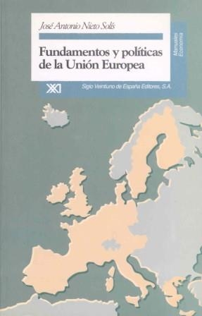 FUNDAMENTOS Y POLÍTICAS DE LA UNIÓN EUROPEA | 9788432308659 | NIETO SOLÍS, JOSÉ ANTONIO