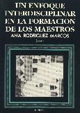 UN ENFOQUE INTERDISCIPLINAR EN LA FORMACIÓN DE MAESTROS | 9788427710962 | RODRÍGUEZ MARCOS, ANA/GUTIERRÉZ RUIZ, IRENE/MEDINA RIVILLA, ANTONIO