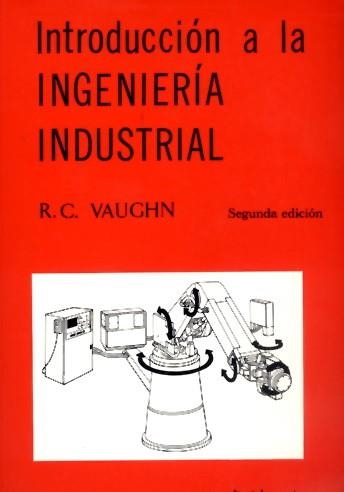 INTRODUCCIÓN A LA INGENIERÍA INDUSTRIAL | 9788429126914 | VAUGHN, RICHARD C.