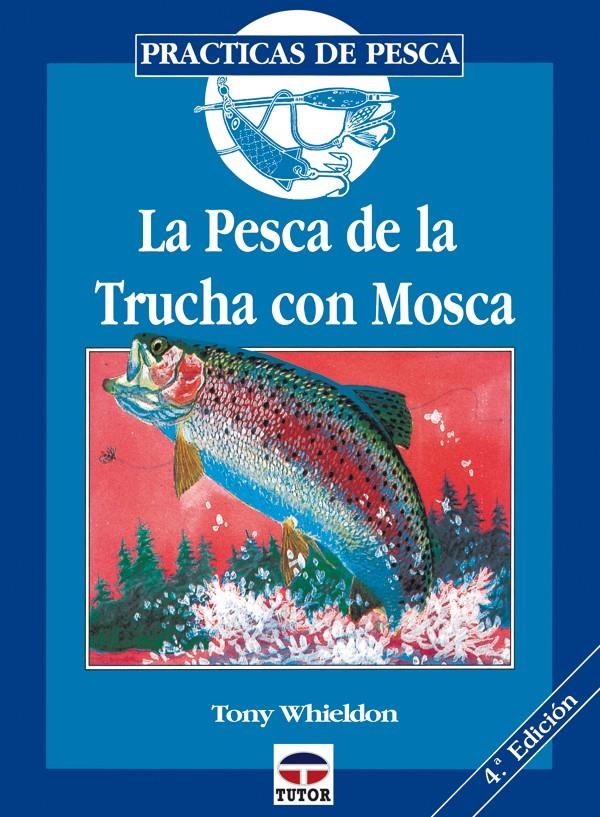 LA PESCA DE LA TRUCHA CON MOSCA | 9788479021375 | WHIELDON, TONY