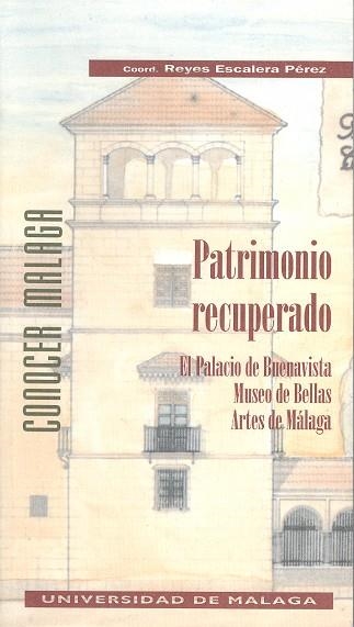 PATRIMONIO RECUPERADO. EL PALACIO DE BUENAVISTA. MUSEO DE BELLAS ARTES DE MÁLAGA | 9788474962789 | ESCALERA PÉREZ, REYES