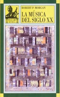 LA MÚSICA DEL SIGLO XX | 9788446003687 | MORGAN, ROBERT P.