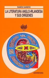 LA LITERATURA ANGLOIRLANDESA Y SUS ORÍGENES | 9788446004165 | SAINERO, RAMÓN