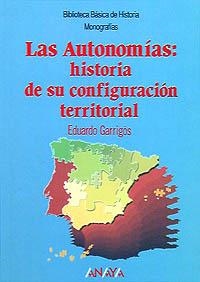 LAS AUTONOMÍAS: HISTORIA DE SU CONFIGURACIÓN TERRITORIAL | 9788420765341 | GARRIGÓS, EDUARDO