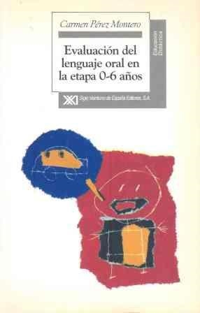 EVALUACIÓN DEL LENGUAJE ORAL EN LA ETAPA 0-6 AÑOS | 9788432308901 | PÉREZ MONTERO, CARMEN