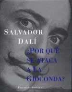 ¿POR QUÉ SE ATACA A LA GIOCONDA? | 9788478442294 | DALÍ, SALVADOR