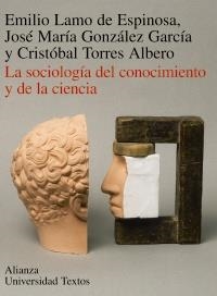 LA SOCIOLOGÍA DEL CONOCIMIENTO Y DE LA CIENCIA | 9788420681474 | GONZÁLEZ GARCÍA, JOSÉ MARÍA/TORRES ALBERO, CRISTÓBAL/LAMO DE ESPINOSA, EMILIO