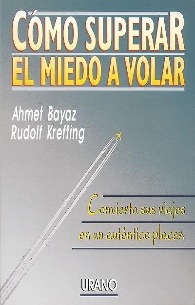 CÓMO SUPERAR EL MIEDO A VOLAR | 9788479530785 | BAYAZ, AHMET/KREFTING, RUDOLF