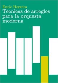 TÉCNICAS DE ARREGLOS PARA LA ORQUESTA MODERNA | 9788485855353 | HERRERA, ENRIC