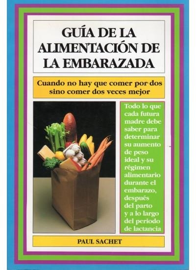 GUIA DE LA ALIMENTACION DE LA EMBARAZADA | 9788486193409 | SACHET, PAUL