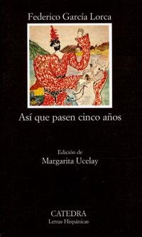 ASÍ QUE PASEN CINCO AÑOS | 9788437613529 | GARCÍA LORCA, FEDERICO