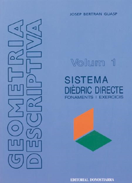 GEOMETRÍA DESCRIPTIVA: SISTEMA DIÈDRIC DIRECTE. | 9788470631870 | BERTRAN GUASP, JOSEPH