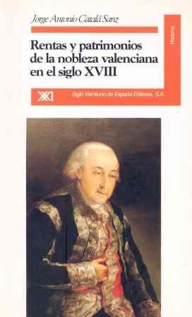 RENTAS Y PATRIMONIOS DE LA NOBLEZA VALENCIANA EN EL SIGLO XVIII | 9788432308697 | CATALÁ SANZ, JORGE ANTONIO