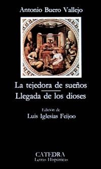 LA TEJEDORA DE SUEÑOS; LLEGADA DE LOS DIOSES | 9788437600710 | BUERO VALLEJO, ANTONIO