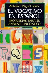 EL VOCATIVO EN ESPAÑOL | 9788480630221 | BAÑÓN HERNÁNDEZ, ANTONIO MIGUEL