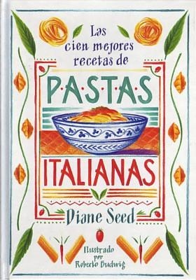 LAS CIEN MEJORES RECETAS DE PASTAS ITALIANAS | 9788476281444 | SEED, DIANE