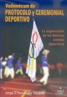 VADEMÉCUM DE PROTOCOLO Y CEREMONIAL DEPORTIVO | 9788480198219 | FERNÁNDEZ VÁZQUEZ, JORGE J.