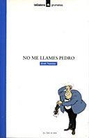 NO ME LLAMES PEDRO | 9788424686208 | TEIXIDOR I VILADECÀS, EMILI