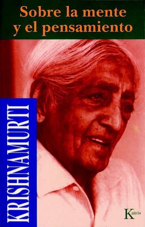 SOBRE LA MENTE Y EL PENSAMIENTO | 9788472453531 | KRISHNAMURTI, JIDDU