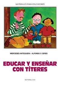 EDUCAR Y ENSEÑAR CON TÍTERES | 9788470438561 | ANTEQUERA, MERCEDES/CÁCERES, ALFONSO