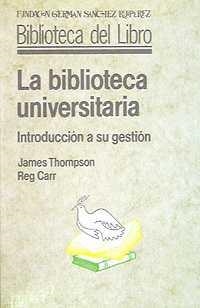 LA BIBLIOTECA UNIVERSITARIA | 9788486168476 | THOMPSON, JAMES