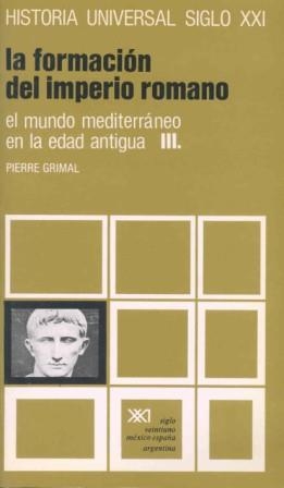 EL MUNDO MEDITERRÁNEO EN LA EDAD ANTIGUA. III. LA FORMACIÓN DEL IMPERIO ROMANO | 9788432301681 | GRIMAL, PIERRE