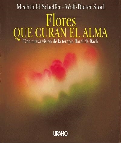 FLORES QUE CURAN EL ALMA | 9788479530617 | SCHEFFER, MECHTHILD/STORL, WOLF-DIETER