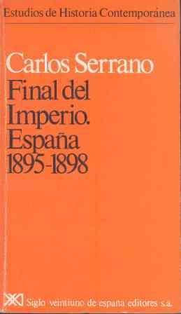 FINAL DEL IMPERIO. ESPAÑA, 1895-1898 | 9788432304804 | SERRANO, CARLOS