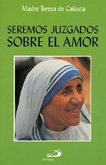 SEREMOS JUZGADOS SOBRE EL AMOR | 9788428517294 | TERESA, DE CALCUTA