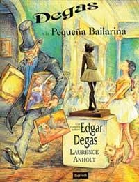 DEGAS Y LA PEQUEÑA BAILARINA | 9788488061362 | ANHOLT, LAURENCE