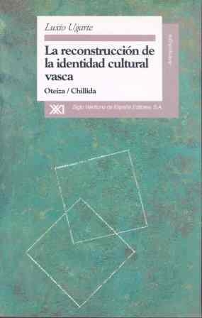 LA RECONSTRUCCIÓN DE LA IDENTIDAD CULTURAL VASCA | 9788432309205 | UGARTE, LUXIO