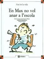 EN MAX NO VOL ANAR A L'ESCOLA | 9788424644062 | SAINT MARS, DOMINIQUE DE