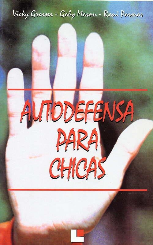 AUTODEFENSA PARA CHICAS | 9788485334919 | GROSSER, VICKY/MASSON, GABY/PARMAR, RANI