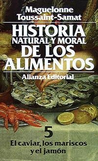 HISTORIA NATURAL Y MORAL DE LOS ALIMENTOS | 9788420605302 | TOUSSAINT-SAMAT, MAGUELONNE