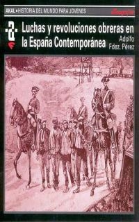 LUCHAS Y REVOLUCIONES OBRERAS EN LA ESPAÑA CONTEMPORÁNEA | 9788446004578 | FERNÁNDEZ, ADOLFO