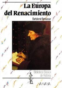 LA EUROPA DEL RENACIMIENTO | 9788420733593 | BENNASSAR, BARTOLOMÉ